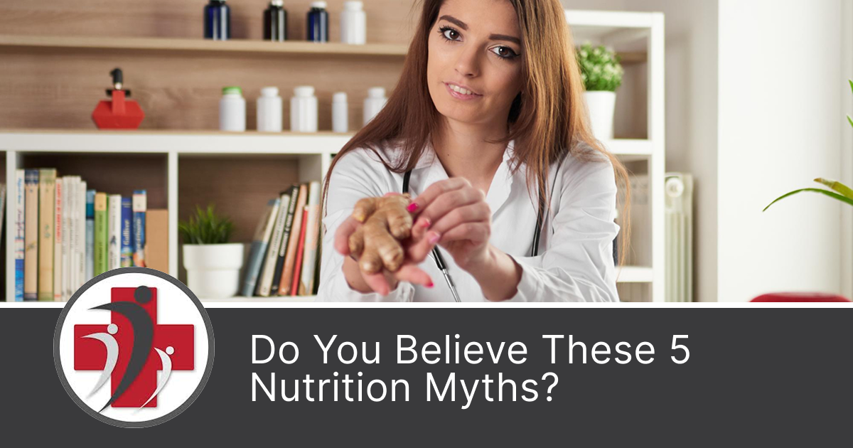 Do You Believe These 5 Nutrition Myths?